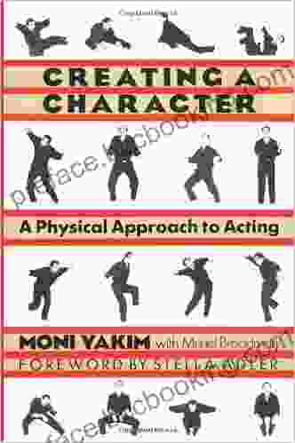 Creating A Character: A Physical Approach To Acting (Applause Books)