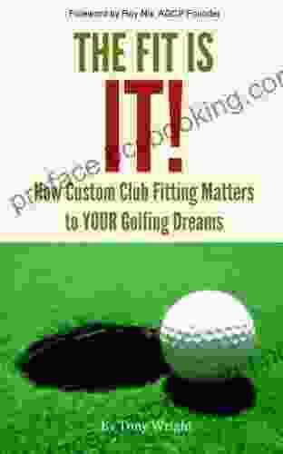 The Fit Is IT How Custom Club Fitting Matters To YOUR Golfing Dreams