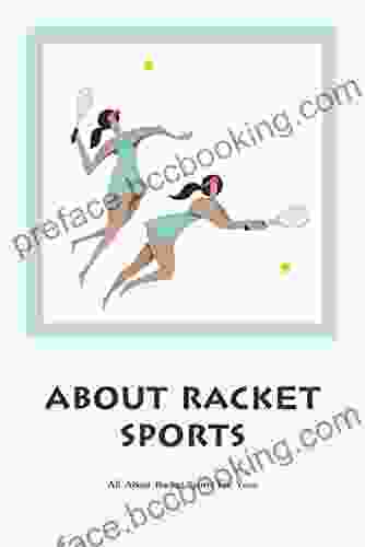 About Racket Sports: All About Racket Sports For You: About Racket Sports