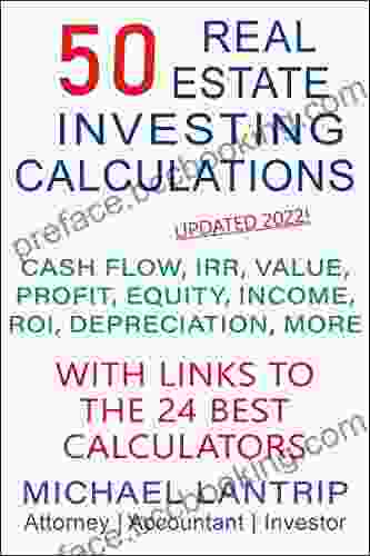50 Real Estate Investing Calculations: Cash Flow IRR Value Profit Equity Income ROI Depreciation More