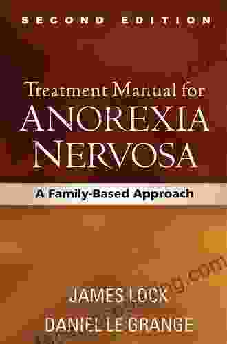 Treatment Manual For Anorexia Nervosa Second Edition: A Family Based Approach