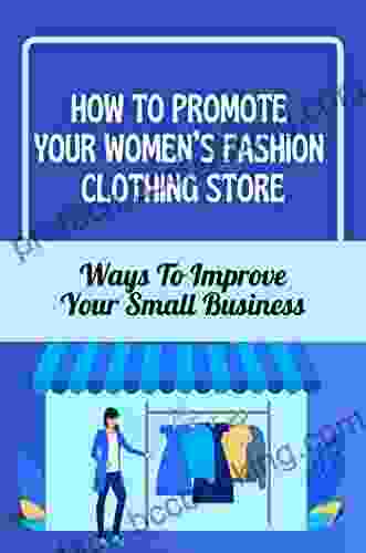 How To Promote Your Women S Fashion Clothing Store: Ways To Improve Your Small Business
