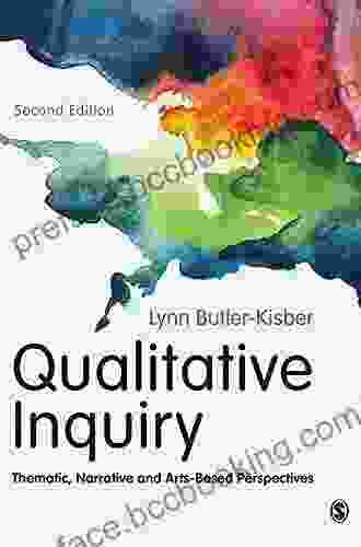 Qualitative Inquiry: Thematic Narrative And Arts Based Perspectives