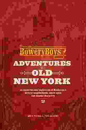 The Bowery Boys: Adventures In Old New York