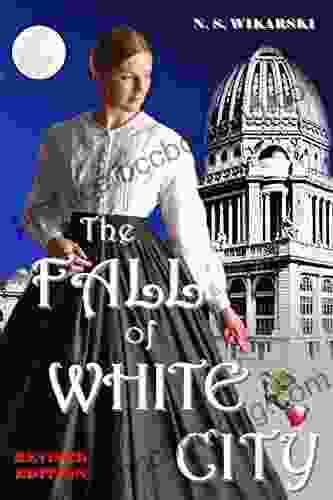 The Fall Of White City: Revised 2024 Edition (GILDED AGE CHICAGO MYSTERY 1)
