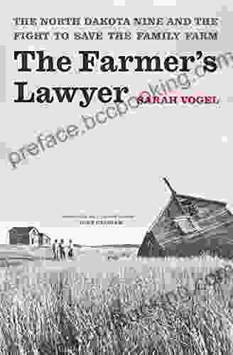 The Farmer S Lawyer: The North Dakota Nine And The Fight To Save The Family Farm