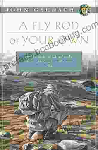 A Fly Rod Of Your Own (John Gierach S Fly Fishing Library)
