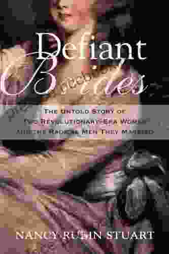Defiant Brides: The Untold Story Of Two Revolutionary Era Women And The Radical Men They Married
