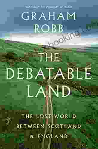 The Debatable Land: The Lost World Between Scotland And England