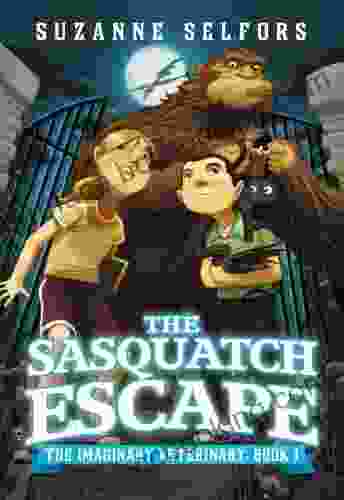 The Sasquatch Escape (The Imaginary Veterinary 1)
