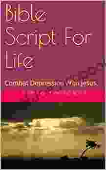 Bible Script For Life: Combat Depression With Jesus