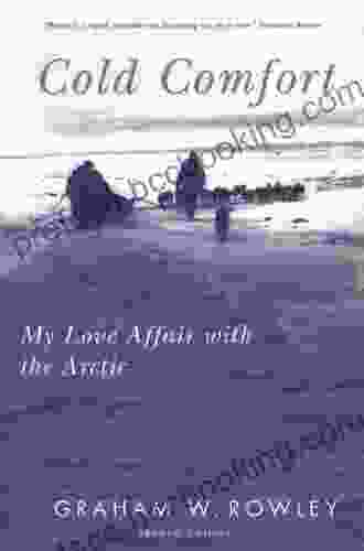 Cold Comfort Second Edition: My Love Affair With The Arctic (McGill Queen S Indigenous And Northern Studies 13)