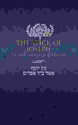 The Stick Of Joseph In The Hand Of Ephraim
