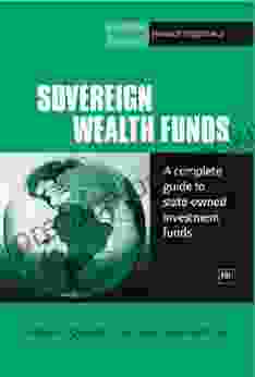 Sovereign Wealth Funds: A Complete Guide To State Owned Investment Funds (Harriman Finance Essentials)