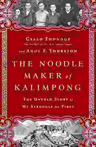 The Noodle Maker Of Kalimpong: The Untold Story Of My Struggle For Tibet