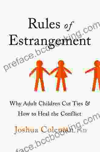 Rules Of Estrangement: Why Adult Children Cut Ties And How To Heal The Conflict